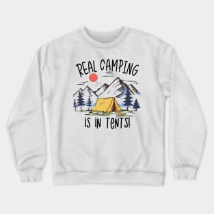 Real Camping is in Tents Crewneck Sweatshirt